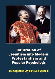 Front cover_Infiltration of Jesuitism into Modern Protestantism and Popular Psychology