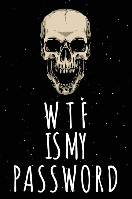 Wtf Is My Password: Password Organizer Notebook: Internet Password Logbook/ Skull Notebook, Skull Horror Lover/ Organiz