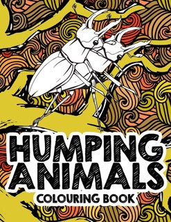 Humping Animals Adult Colouring Book: Great White Elephant Gifts Funny Gag Gifts Inappropriate Gifts for Adults White Elephant Gifts For Adults