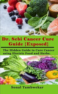 Front cover_Dr. Sebi Cancer Cure Guide {Exposed}