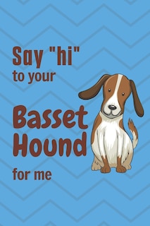 Front cover_Say hi to your Basset Hound for me