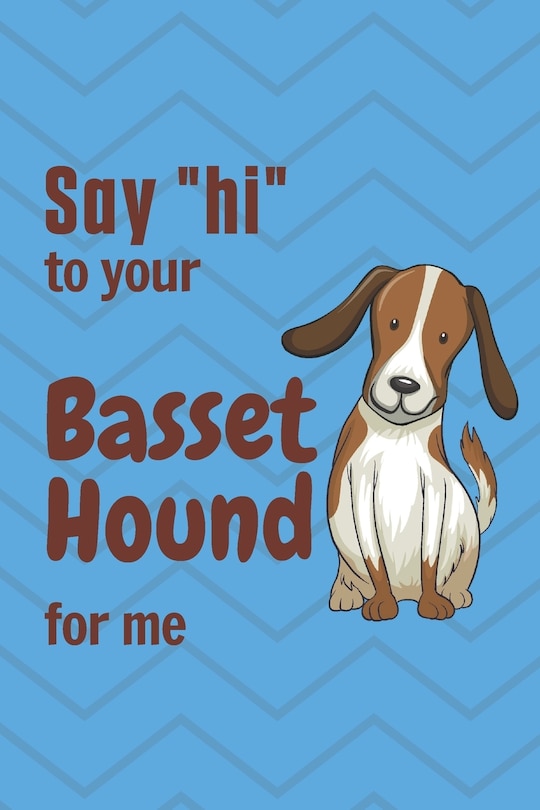 Front cover_Say hi to your Basset Hound for me