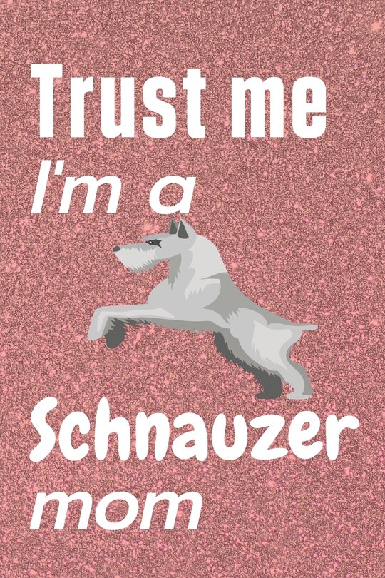 Front cover_Trust me, I'm a Schnauzer mom