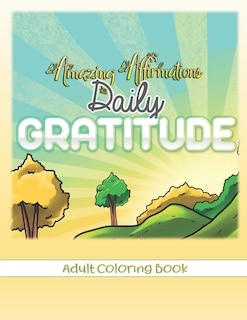 Front cover_Amazing Affirmations Daily Gratitude Adult Coloring Book
