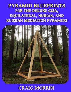 Front cover_Pyramid Blueprints for the Deluxe Giza, Equilateral, Nubian and Russian Meditation Pyramids