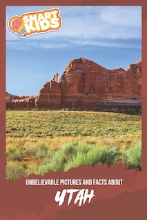 Unbelievable Pictures and Facts About Utah