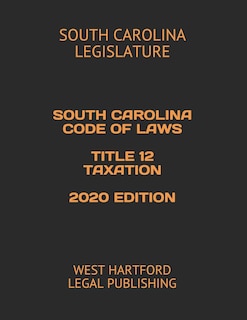 Front cover_South Carolina Code of Laws Title 12 Taxation 2020 Edition