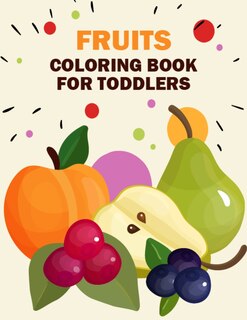 Fruits Coloring Book for Toddlers: Printable Pictures of Fruits and Vegetables Coloring Book for Toddlers, Kids, and Teens - Vegetables and Fruits Coloring Pages Christmas Gifts for Daughter