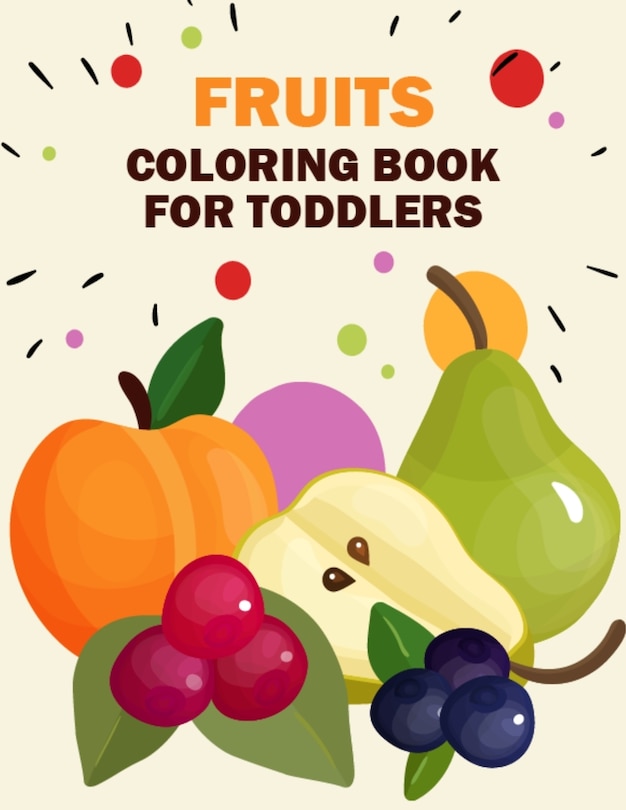 Fruits Coloring Book for Toddlers: Printable Pictures of Fruits and Vegetables Coloring Book for Toddlers, Kids, and Teens - Vegetables and Fruits Coloring Pages Christmas Gifts for Daughter