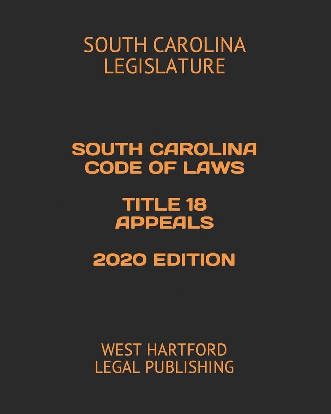 Couverture_South Carolina Code of Laws Title 18 Appeals 2020 Edition
