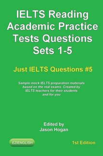 Front cover_IELTS Reading. Academic Practice Tests Questions Sets 1-5. Sample mock IELTS preparation materials based on the real exams
