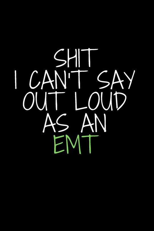 Front cover_Shit I Can't Say Out Loud As An EMT