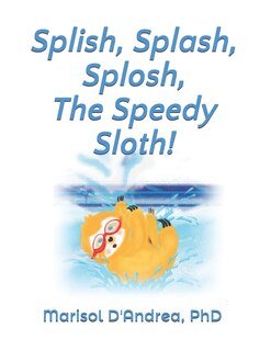 Couverture_Splish, Splash, Splosh, The Speedy Sloth!