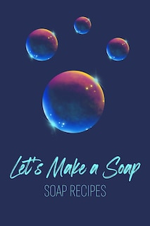 Couverture_Let's Make a Soap. Soap Recipes