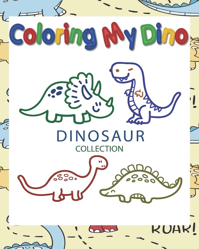 Front cover_Coloring My Dino (Dinosaur Collection)