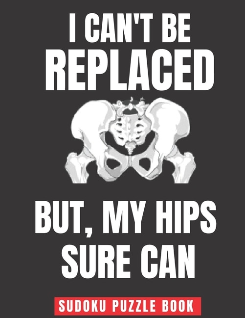 Front cover_I Can't Be Replaced But My Hips Sure Can