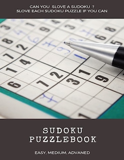 Front cover_Can You Slove a Sudoku ? Slove Each Sudoku Puzzle If You Can Sudoku Puzzlebook Easy Medium Advanced