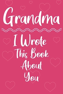 Front cover_Grandma I Wrote This Book About You