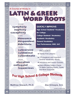 A Course of Study in Latin & Greek Word Roots for High School and College Students