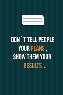 Front cover_don`t tell people your plans, show them your results