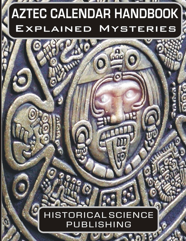 Couverture_Aztec Calendar Handbook Explained Mysteries