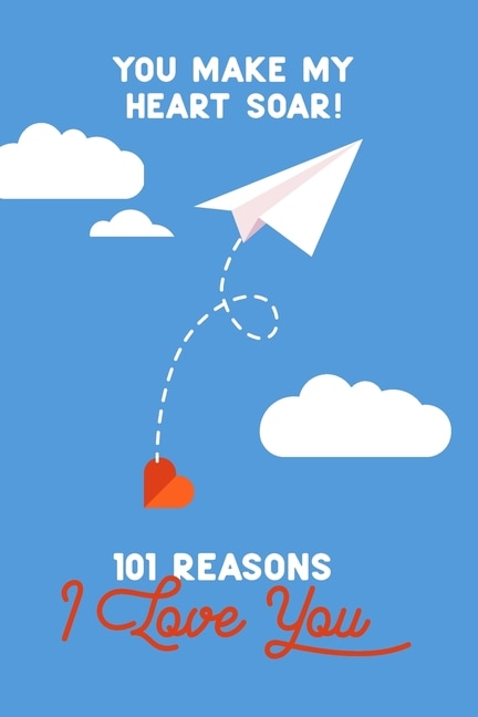 Front cover_You Make My Heart Soar! 101 Reasons I Love You