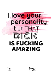 Front cover_i love your personality but that dick is fucking amazing