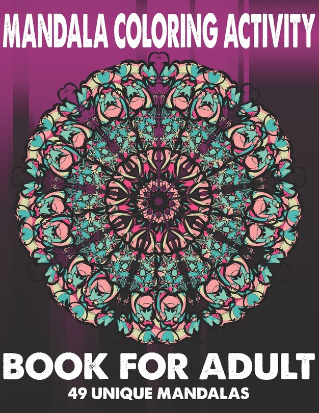 Couverture_Mandala Coloring Activity Book For Adult 49 Unique Mandalas