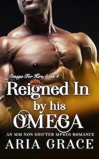 Front cover_Reigned In By His Omega