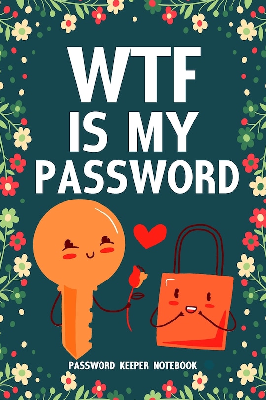 Front cover_WTF Is My Password Password Keeper Notebook