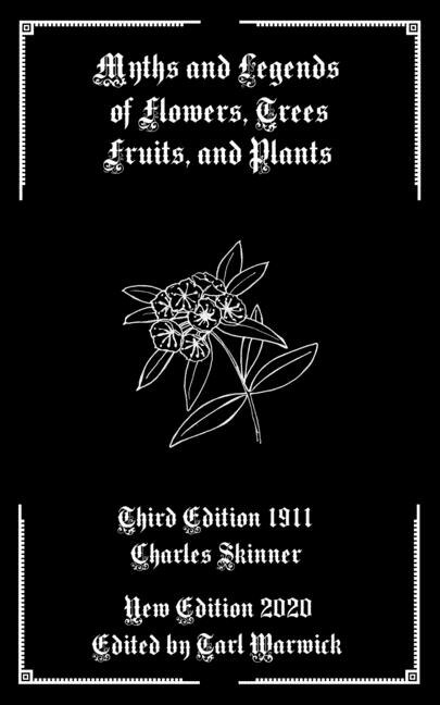 Myths And Legends Of Flowers, Trees, Fruits, And Plants