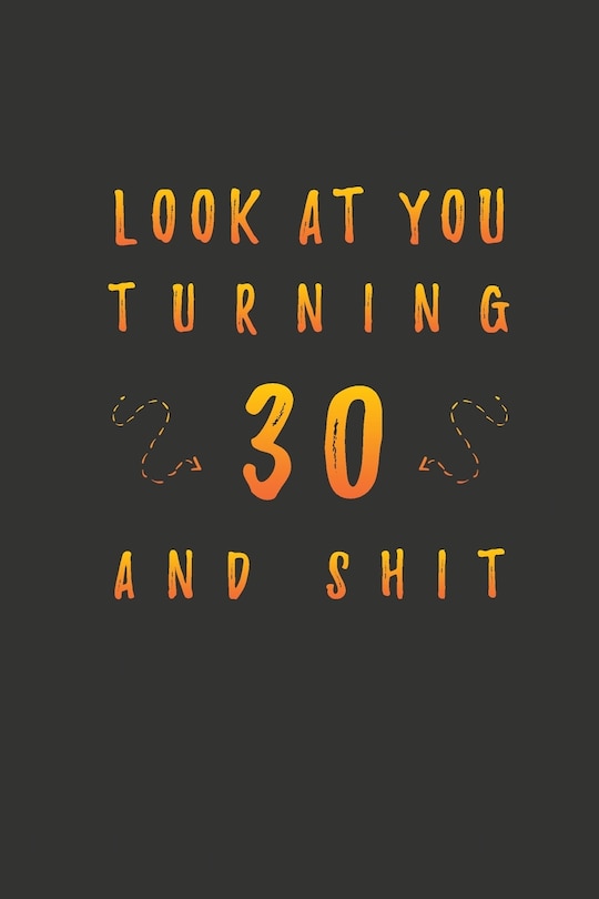 Front cover_Look At You Turning 30 And Shit