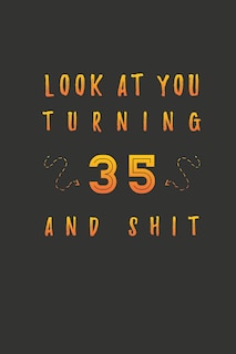 Front cover_Look At You Turning 35 And Shit