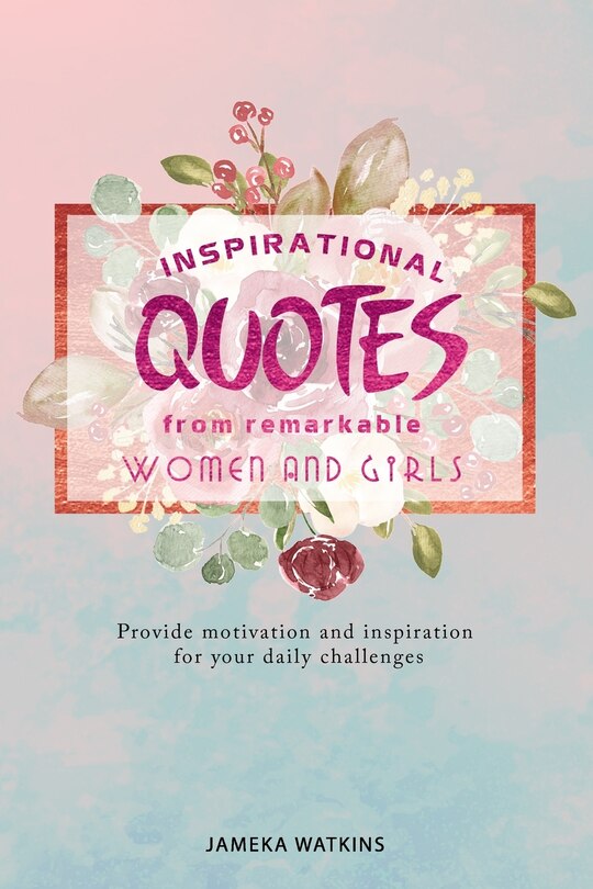 Front cover_Inspirational quotes from remarkable women and girls