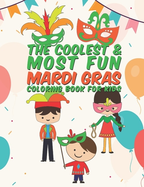 Front cover_The Coolest & Most Fun Mardi Gras Coloring Book For Kids
