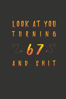 Front cover_Look At You Turning 67 And Shit