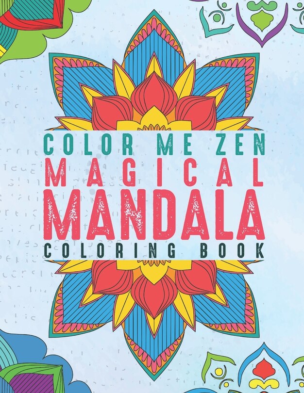 Front cover_Color Me Zen Magical Mandala Coloring Book