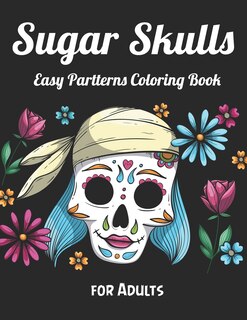 Couverture_Sugar Skulls Easy Partterns Coloring Book for Adults