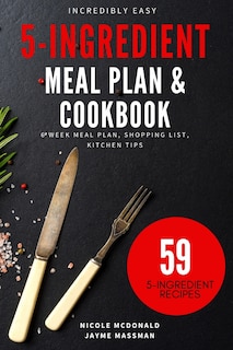 Front cover_Incredibly Easy 5-Ingredient Meal Plan and Cookbook