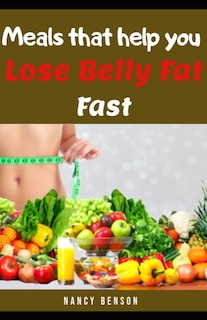 Front cover_Meals That Help You Reduce Belly Fat Fast