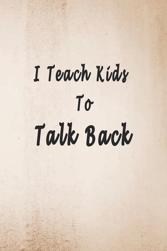 Front cover_I Teach Kids To Talk Back