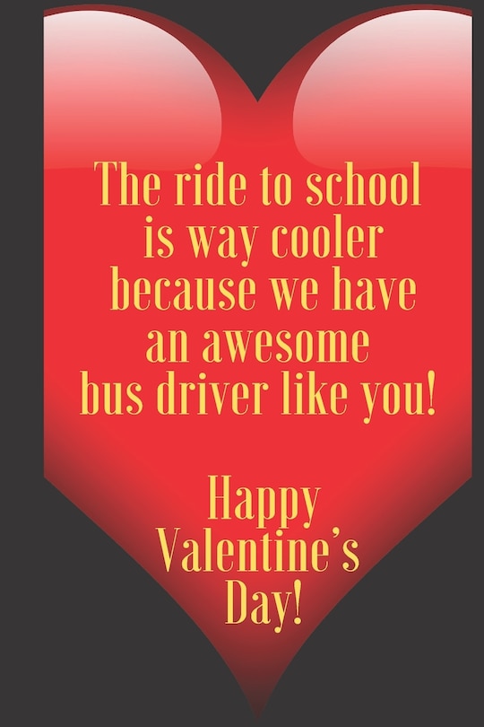 Couverture_The ride to school is way cooler because we have an awesome bus driver like you! Happy Valentine's Day !