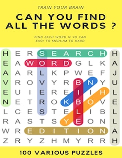 Front cover_Train Your Brain Can You Find All the Words ? Find Each Word If Yo Can Easy to Hard 100 Various Puzzles