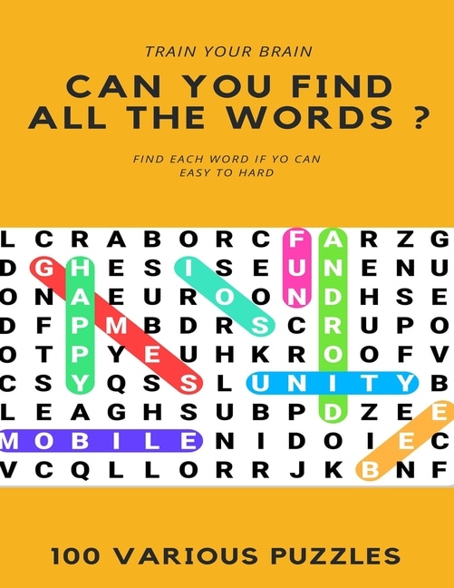 Front cover_Train Your Brain Can You Find All the Words ? Find Each Word If Yo Can Easy to Hard 100 Various Puzzles