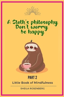 Couverture_A Sloth's philosophy, Don't worry be happy