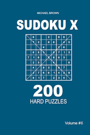 Sudoku X - 200 Hard Puzzles 9x9 (Volume 6)