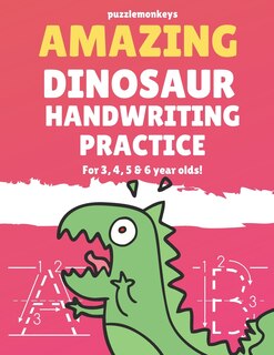 Front cover_Amazing Dinosaur Handwriting Practice for 3, 4, 5 & 6 year olds!