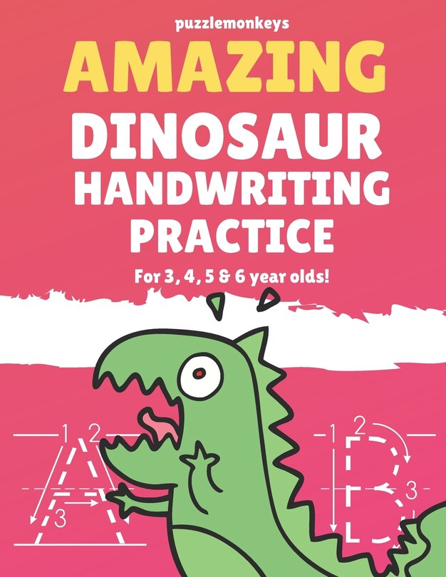 Front cover_Amazing Dinosaur Handwriting Practice for 3, 4, 5 & 6 year olds!