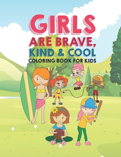 Front cover_Girls Are Brave Kind & Cool Coloring Book For Kids
