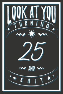 Front cover_Look At You Turning 25 And Shit